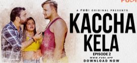 Kacha Kela Ep 2 Fugi OTT App Short Film