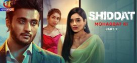 Shiddat (Mohabbat Ki) Part 2 Atrangii E08-11 Hot Web Series HD