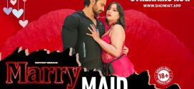 Marry Maid 2024 Showhit Hot Short Film