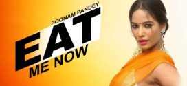 Eat Me Now -Poonam Pandey Video Download