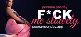 Fuck me Slow -Poonam Pandey Video Download