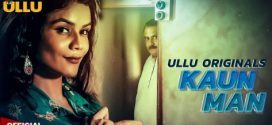 Kaun Man Part 1 Ullu E01-3 Hot Series Download