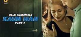 Kaun Man Part 2 Ullu E04-6 Hot Series Download