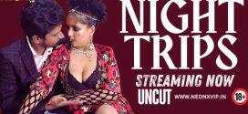 Night Trips 2024 Neonx UNCUT Short Film