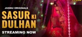 Sasur Ki Dulhan 2024 Jugnutv Ep1-3 Web Series HD