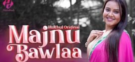 Majnu Bawlaa 2024 Hulchul E01-3 Web Series Download