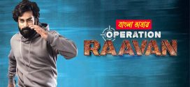 Operation Raavan 2024 Bengali Dubbed Movie ORG 720p UNCUT WEB-DL 1Click Download