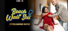 Beech Wali Sui 2024 CineOn Ep2 Hot Series Download