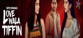 Lovewala Tiffin 2025 Ratri S1E01-3 Web Series Download