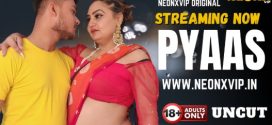 Pyaas Uncut 2025 Neonxvip Hindi Short Film