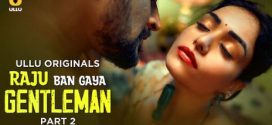 Raju Ban Gaya Gentleman Part 2 Ullu E05-7 Hot Series Download