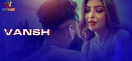 Vansh 2025 Atrangii Ep1-7 Hot Series Download