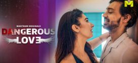 Dangerous Love 2025 Mastram Ep1-3 Web Series Download