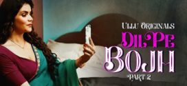 Dil Pe Bojh Part 2 Ullu E05-7 Hot Series Download