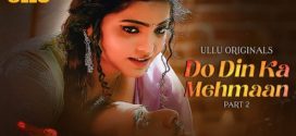 Do Din Ka Mehmaan Part 2 Ullu Ep5-7 Hot Series Download
