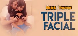 Triple Facial 2025 NiksIndian Hot Short Film