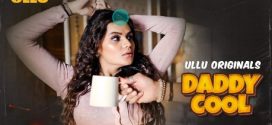 Daddy Cool Part 1 Ullu Ep1-3 Hot Series Download